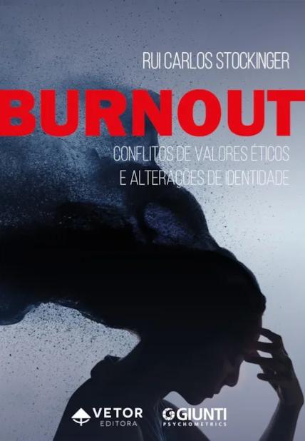 A imagem mostra a capa do livro **“Burnout: Conflitos de Valores Éticos e Alterações de Identidade”**, de **Rui Carlos Stockinger**. Em destaque, o título “BURNOUT” aparece em letras grandes e vermelhas, transmitindo intensidade e urgência. Abaixo, em letras menores e brancas, estão o subtítulo e o nome do autor. No plano de fundo, há a silhueta de uma pessoa com a mão na cabeça, expressando exaustão e sofrimento. Da cabeça da figura, surge uma fumaça ou explosão escura que se dispersa, simbolizando o desgaste mental e emocional característico da síndrome de burnout. Na parte inferior, aparecem os logotipos da **Vetor Editora** e da **Giunti Psychometrics**, sobre um fundo gradiente em tons de azul e cinza. A composição visual evoca a perda de energia e a fragmentação da identidade, reforçando o tema central do livro.